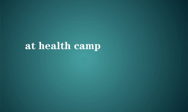 at health camp
