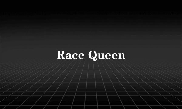 Race Queen
