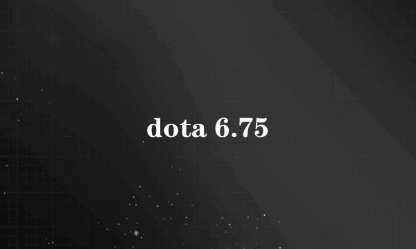 dota 6.75
